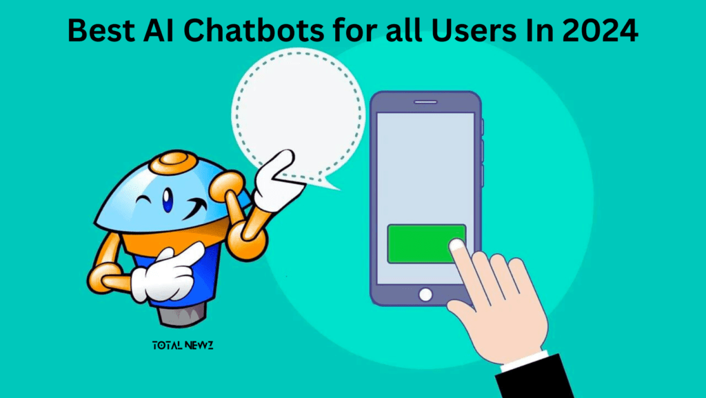 Best AI Chatbots for all Users In 2024