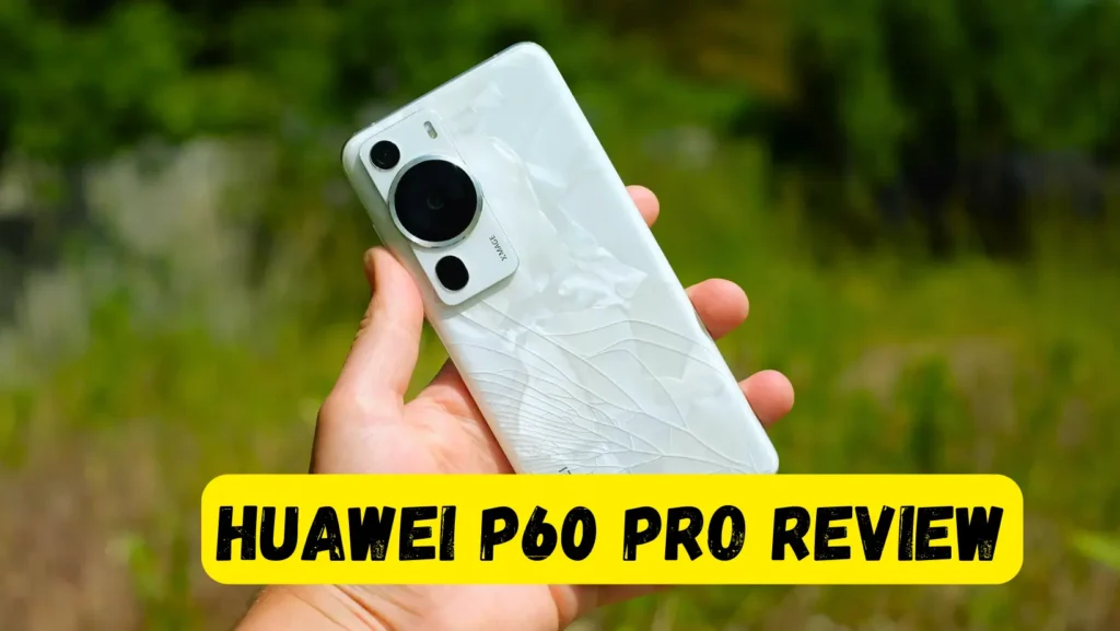 Huawei P60 Pro Review