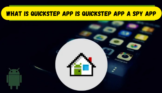 What is Quickstep App Is Quickstep App a Spy App