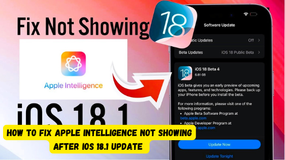 How to Fix Apple Intelligence Not Showing After iOS 18.1 Update